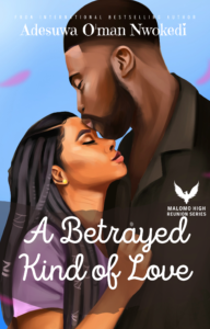 A Betrayed Kind of Love (Malomo High Reunion Series 3) by Adesuwa O'man Nwokedi