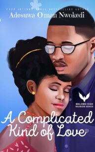 A Complicated Kind of Love - An Opposites Attract Romance (Malomo High Reunion Series 2) by Adesuwa O'man Nwokedi