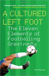 A Cultured Left Foot by Musa Okwonga