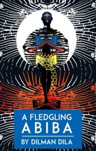 A Fledgling Abiba by Dilman Dila