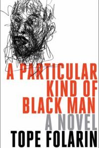 A Particular Kind of Black Man A Novel A Particular Kind of Black Man by Tope Folarin
