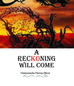 A RECKONING WILL COME BY CHUKWUEMEKA FINEWAY OFOZOR