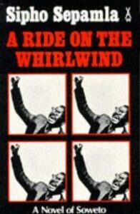 A Ride on the Whirlwind by Sipho Sepamla