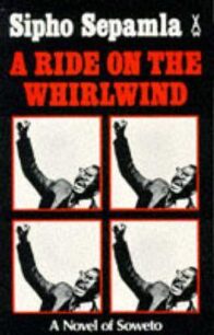 A Ride on the Whirlwind by Sipho Sepamla