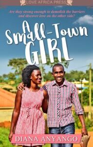 A Small Town Girl by Diana Anyango