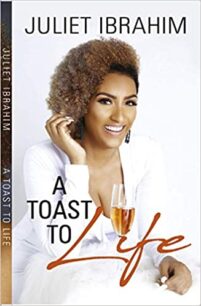 A Toast to Life by Juliet Ibrahim
