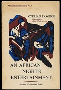 An African Night's Entertainment by Cyprian Ekwensi