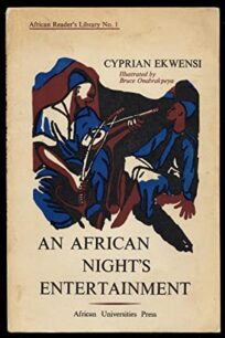AN AFRICAN NIGHT_S ENTERTAINMENT An African Night's Entertainment by Cyprian Ekwensi