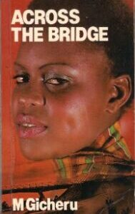 Across The Bridge by Mwangi Gicheru