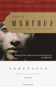 Akhenaten, Dweller in Truth Akhenaten: Dweller in Truth by Naguib Mahfouz