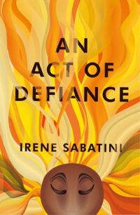 An Act of Defiance An Act of Defiance by Irene Sabatini