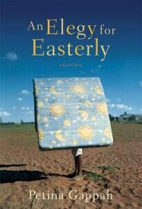 An Elegy for Easterly: Stories by Petina Gappah