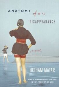 Anatomy of a Disappearance Anatomy of a Disappearance by Hisham Matar