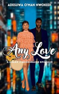Any Love - A Ginika's Bridesmaids Spin-Off by Adesuwa O'man Nwokedi