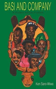 Basi and Company A Modern African Folktale by Ken Saro-Wiwa