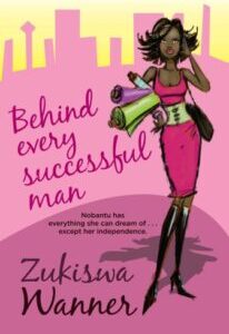 Behind Every Successful Man Behind Every Successful Man by Zukiswa Wanner
