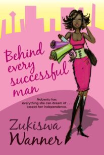 Behind Every Successful Man by Zukiswa Wanner