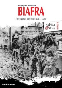 Biafra: The Nigerian Civil War 1967-1970 by Peter Baxter