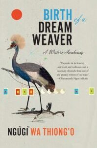 Birth of a Dream Weaver by Ngũgĩ wa Thiong'o