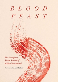 Blood Feast by Malika Moustadraf