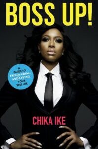 Boss Up! - A Guide to Conquering and Living Your Best Life by Chika Ike