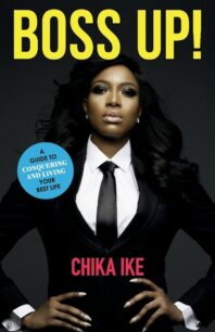 Boss Up! - A Guide to Conquering and Living Your Best Life by Chika Ike