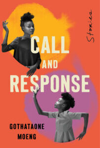 Call and Response by Gothataone Moeng