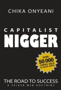 Capitalist Nigger The Road To Success A Spider Web Doctrine by Chika Onyeani