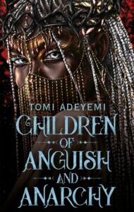 Children of Anguish and Anarchy (Legacy of Orïsha 3) by Tomi Adeyemi