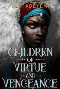 COV&V_JKT_Trade_032819.indd Children of Virtue and Vengeance (Legacy of Orïsha 2) by Tomi Adeyemi