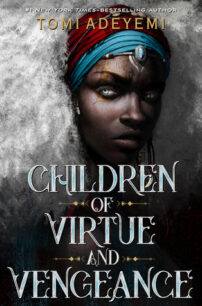 COV&V_JKT_Trade_032819.indd Children of Virtue and Vengeance (Legacy of Orïsha 2) by Tomi Adeyemi