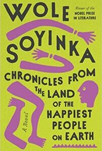 Chronicles from the Land of the Happiest People on Earth by Wole Soyinka Chronicles from the Land of the Happiest People on Earth by Wole Soyinka