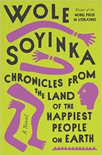 Chronicles from the Land of the Happiest People on Earth by Wole Soyinka Chronicles from the Land of the Happiest People on Earth by Wole Soyinka