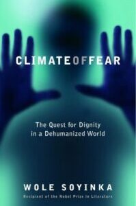 Climate of Fear: The Quest for Dignity in a Dehumanized World by Wole Soyinka