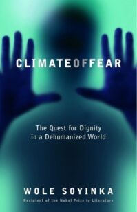 Climate of Fear - The Quest for Dignity in a Dehumanized World Climate of Fear: The Quest for Dignity in a Dehumanized World by Wole Soyinka