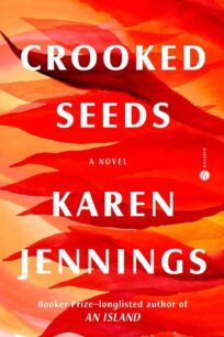 Crooked Seeds Crooked Seeds by Karen Jennings