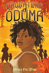 Daughters of Oduma Daughters of Oduma by Moses Ose Utomi