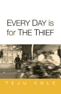 Every Day is for the Thief by Teju Cole