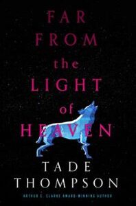 Far from the Light of Heaven by Tade Thompson Far from the Light of Heaven by Tade Thompson