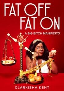 Fat Off, Fat On by Clarkisha Kent