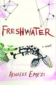 Freshwater Freshwater by Akwaeke Emezi