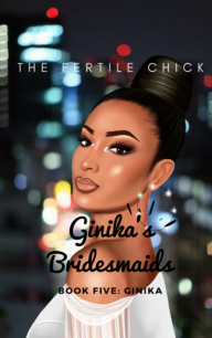 Ginika's Bridesmaids Book Five Ginika's Bridesmaids Book Five by Adesuwa O'man Nwokedi