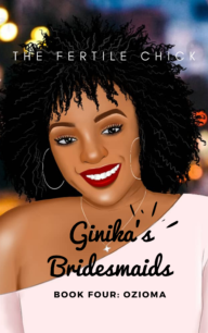 Ginika's Bridesmaids Book Four Ginika's Bridesmaids Book Four by Adesuwa O'man Nwokedi
