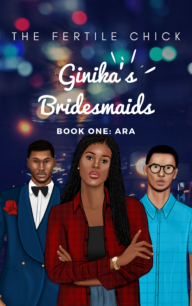 Ginika's Bridesmaids Book One Ginika's Bridesmaids Book One by Adesuwa O'man Nwokedi