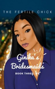 Ginika's Bridesmaids Book Three Ginika's Bridesmaids Book Three by Adesuwa O'man Nwokedi