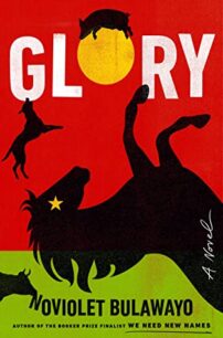 Glory A Novel Glory A Novel by NoViolet Bulawayo