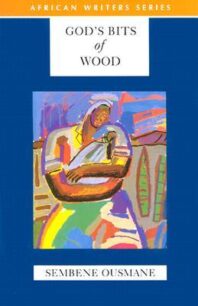 God_s Bits of Wood God's Bits of Wood by Ousmane Sembène