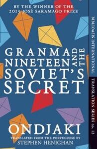 Granma Nineteen and the Soviets Secret Granma Nineteen and the Soviet's Secret by Ondjaki