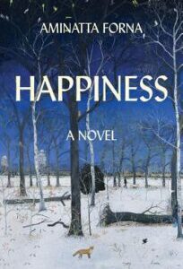 Happiness Happiness by Aminatta Forna