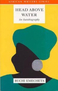 Head Above Water Head Above Water by Buchi Emecheta